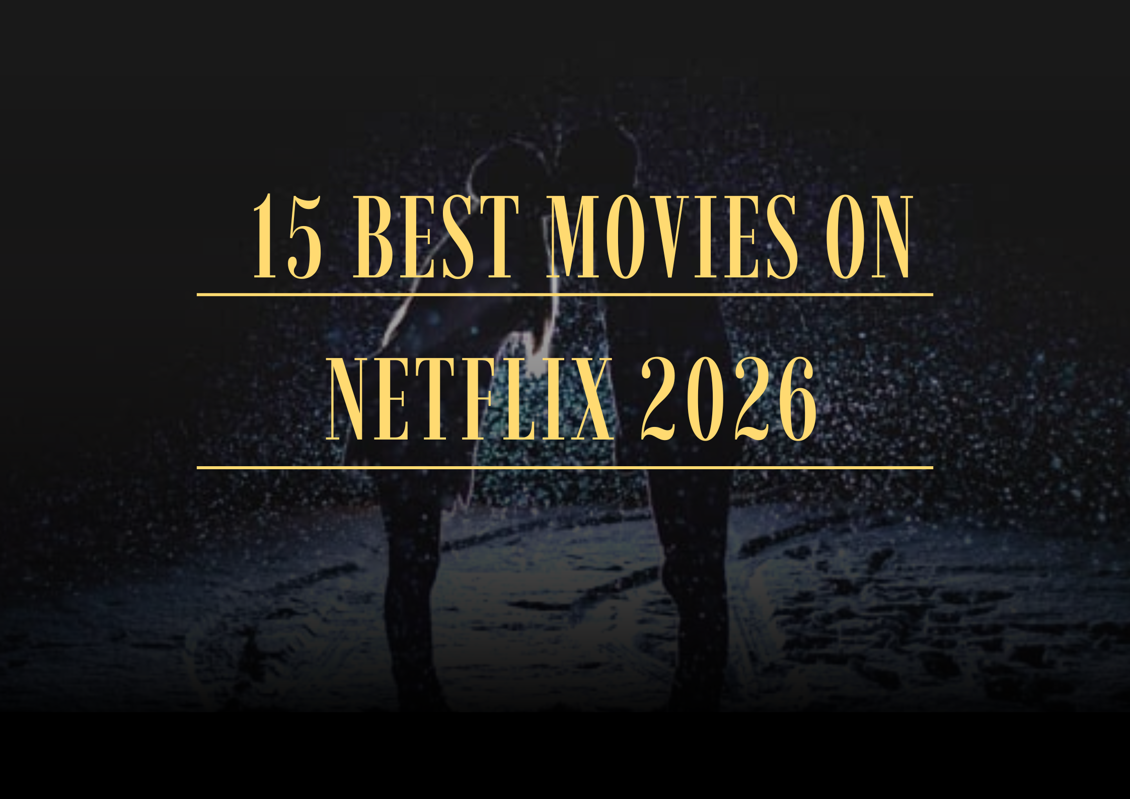 15 best movies on netflix 2026