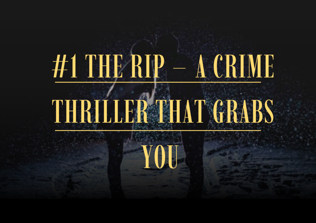 The Rip – A Crime Thriller That Grabs You